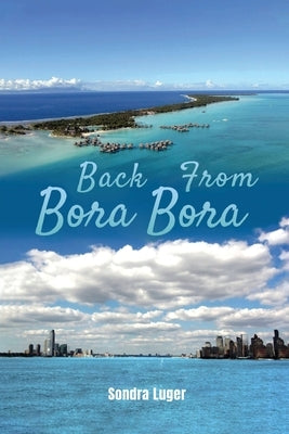 Back From Bora Bora by Luger, Sondra