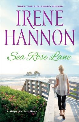 Sea Rose Lane: A Hope Harbor Novel by Hannon, Irene