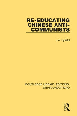 Re-Educating Chinese Anti-Communists by Fyfield, J. A.