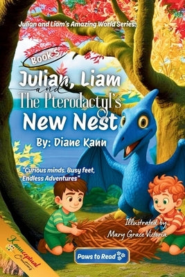 Julian, Liam, and the Pterodactyl's New Nest by Victoria, Mary Grace