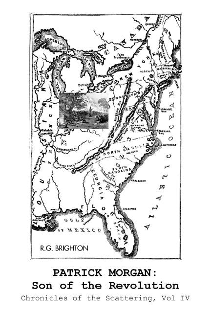 Patrick Morgan: Son of the Revolution: Chronicles of the Scattering, Vol Iv by Brighton, R. G.