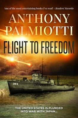 Flight To Freedom: The United States is plunged into war with Japan... by Palmiotti, Anthony