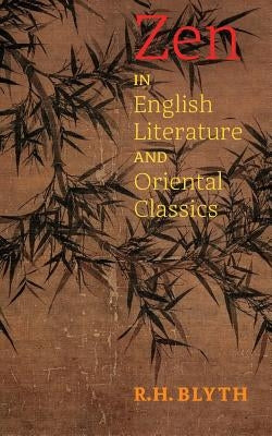 Zen in English Literature and Oriental Classics by Blyth, R. H.