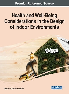 Health and Well-Being Considerations in the Design of Indoor Environments by González-Lezcano, Roberto A.