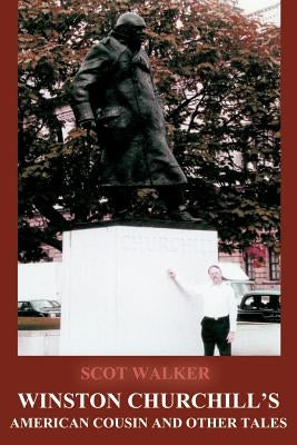 Winston Churchill's American Cousin and Other Tales by Walker, Scot
