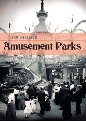 Amusement Parks by Hillman, Jim