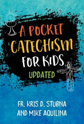 A Pocket Catechism for Kids, Updated by Stubna, Fr Kris D.