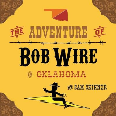 The Adventure of Bob Wire in Oklahoma by Skinner, Sam