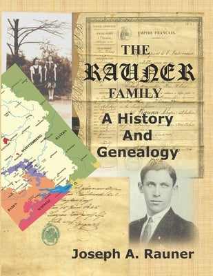 The Rauner Family: A History and Genealogy by Rauner, Joseph a.