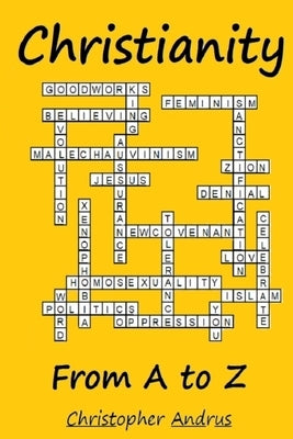 Christianity From A to Z by Andrus, Christopher