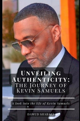 Unveiling Authenticity: The Journey of Kevin Samuels by Shabazz, Dawud (Truth)