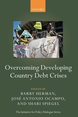 Overcoming Developing Country Debt Crises by Herman, Barry