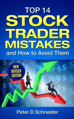 Top 14 Stock Trader Mistakes: and How to Avoid Them by Schneider, Peter D.