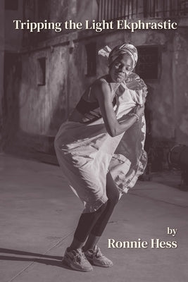 Tripping the Light Ekphrastic by Hess, Ronnie