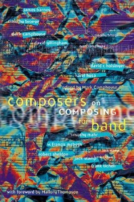 Composers on Composing for Band by Camphouse, Mark