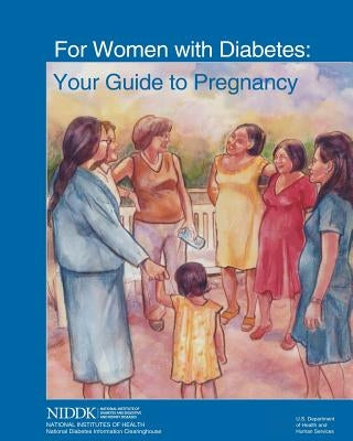 For Women With Diabetes: Your Guide to Pregnancy by Health, National Institutes of