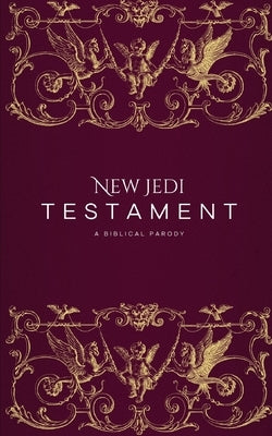 The New Jedi Testament: A Biblical Parody by Aeston Dray, Jedi Master