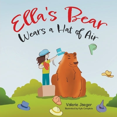 Ella's Bear Wears a Hat of Air by Jaeger, Valerie