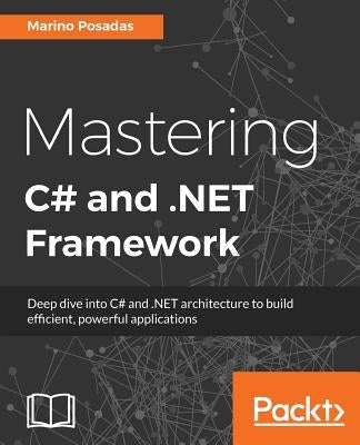 Mastering C# and .NET Framework by Posadas, Marino