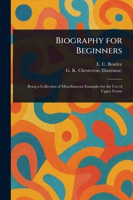 Biography for Beginners by Bentley, E. C. (Edmund Clerihew)