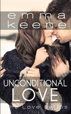 Unconditional Love by Keene, Emma