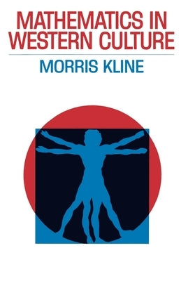 Mathematics in Western Culture by Kline, Morris