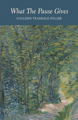 What The Pause Gives by Filler, Colleen Teasdale