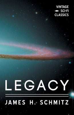 Legacy by Schmitz, James H.