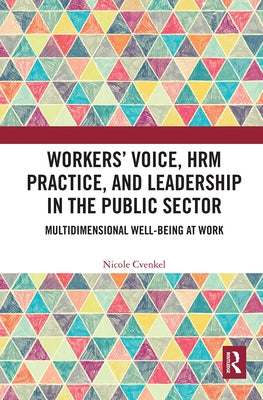 Workers' Voice, HRM Practice, and Leadership in the Public Sector: Multidimensional Well-Being at Work by Cvenkel, Nicole