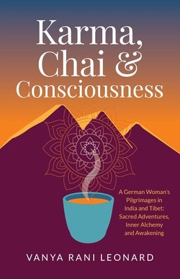 Karma, Chai & Consciousness by Leonard, Vanya Rani