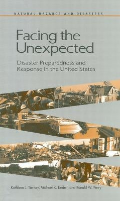 Facing the Unexpected: Disaster Preparedness and Response in the United States by Perry, Ronald W.