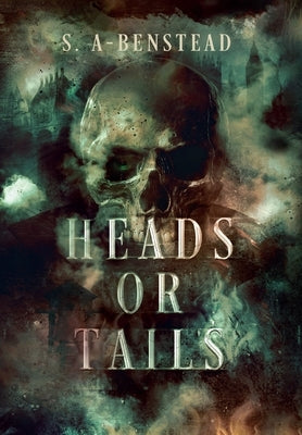 Heads or Tails by A-Benstead, S.