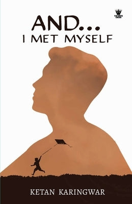 And...I Met Myself by Karingwar, Ketan