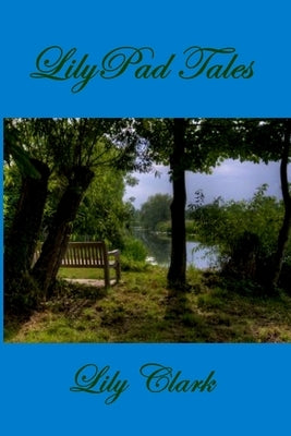 LilyPad Tales by Clark, Lily