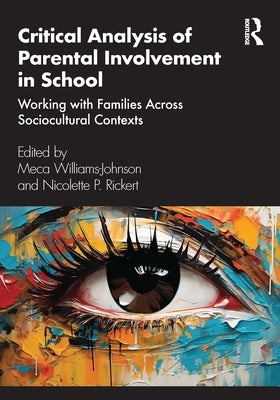 Critical Analysis of Parental Involvement in School: Working with Families Across Sociocultural Contexts by Williams-Johnson, Meca