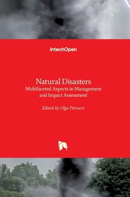 Natural Disasters: Multifaceted Aspects in Management and Impact Assessment by Petrucci, Olga