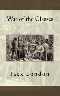 War of the Classes by London, Jack