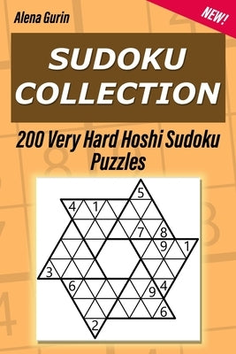 Sudoku Collection: 200 Very Hard Hoshi Sudoku Puzzles by Gurin, Alena