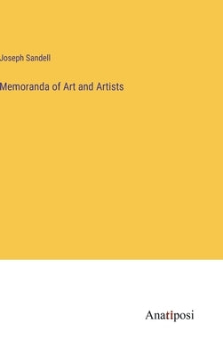 Memoranda of Art and Artists by Sandell, Joseph