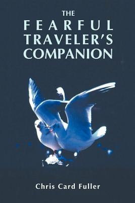 The Fearful Traveler's Companion by Fuller, Chris Card