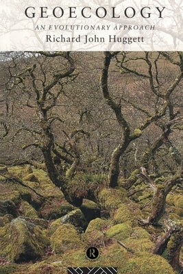 Geoecology: An Evolutionary Approach by Huggett, Richard
