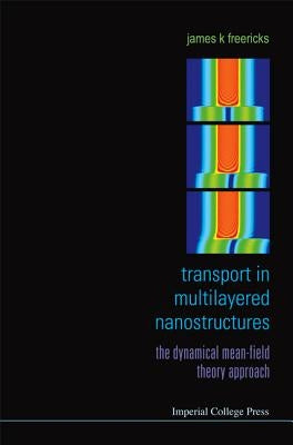 Transport in Multilayered Nanostructures: The Dynamical Mean-Field Theory Approach by Freericks, James K.