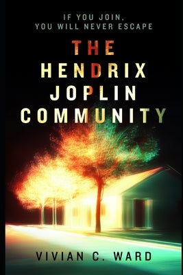 The Hendrix Joplin Community: The story of a cult church by Ward, Vivian C.