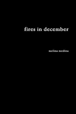 Fires In December by Medina, Melina