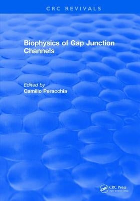 Biophysics of Gap Junction Channels by Peracchia, M. D.