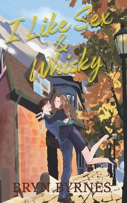 I Like Sex & Whisky by Byrnes, Bryn