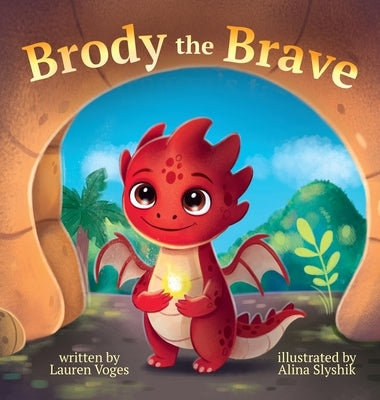Brody the Brave: A dragon's tale by Voges, Lauren