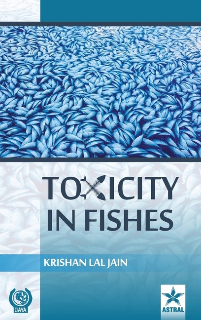 Toxicity in Fishes by Jain, Krishan Lal