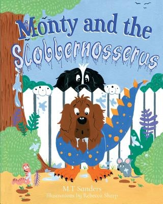 Monty and the Slobbernosserus by Sanders, Mt