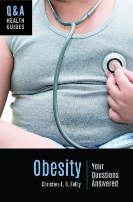 Obesity: Your Questions Answered by Selby, Christine